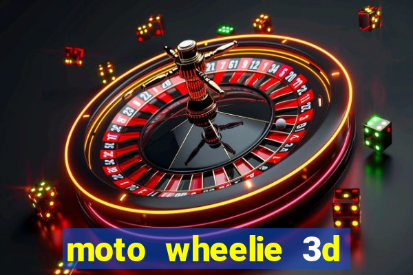 moto wheelie 3d dinheiro infinito 2024